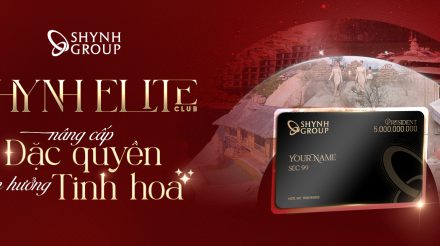 THĂNG HOA TRẢI NGHIỆM CÁ NHÂN HÓA CÙNG THẺ THÀNH VIÊN SHYNH ELITE CLUB 
